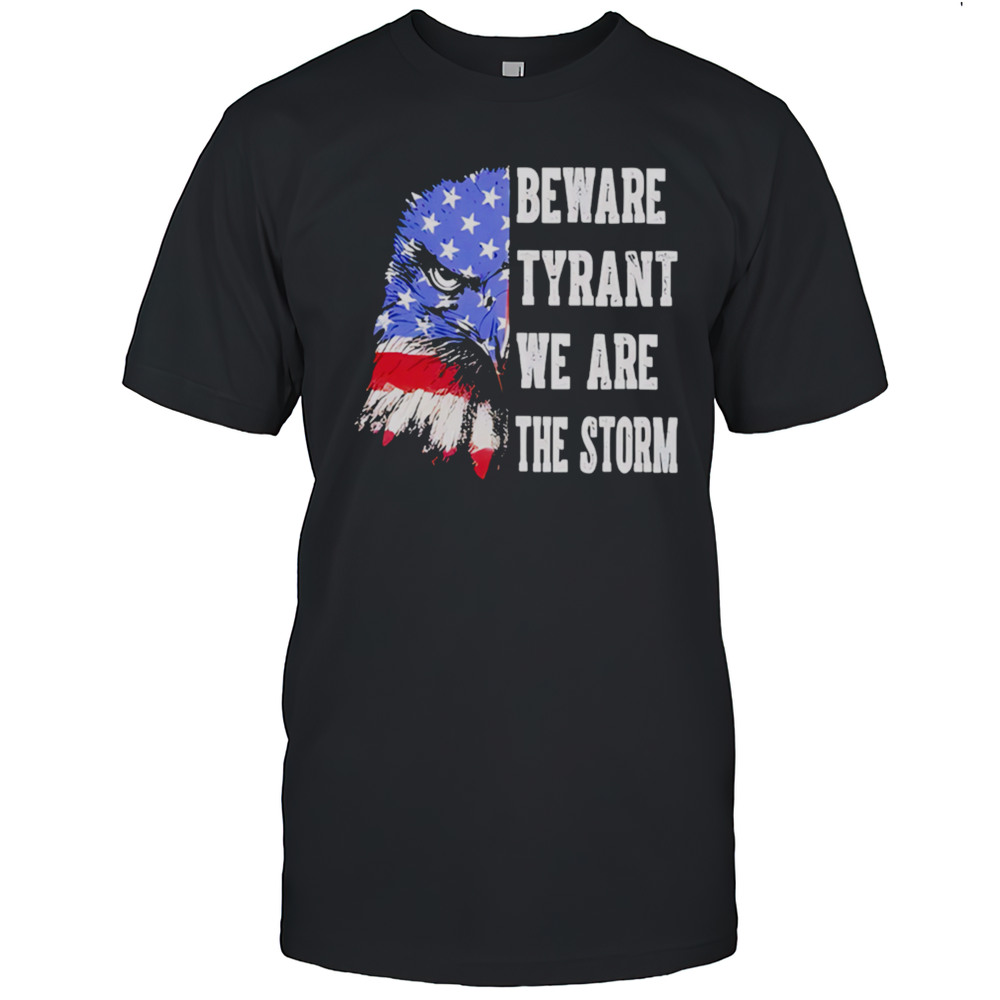 Retro Eagle Beware Tyrant We Are The Storm Shirt