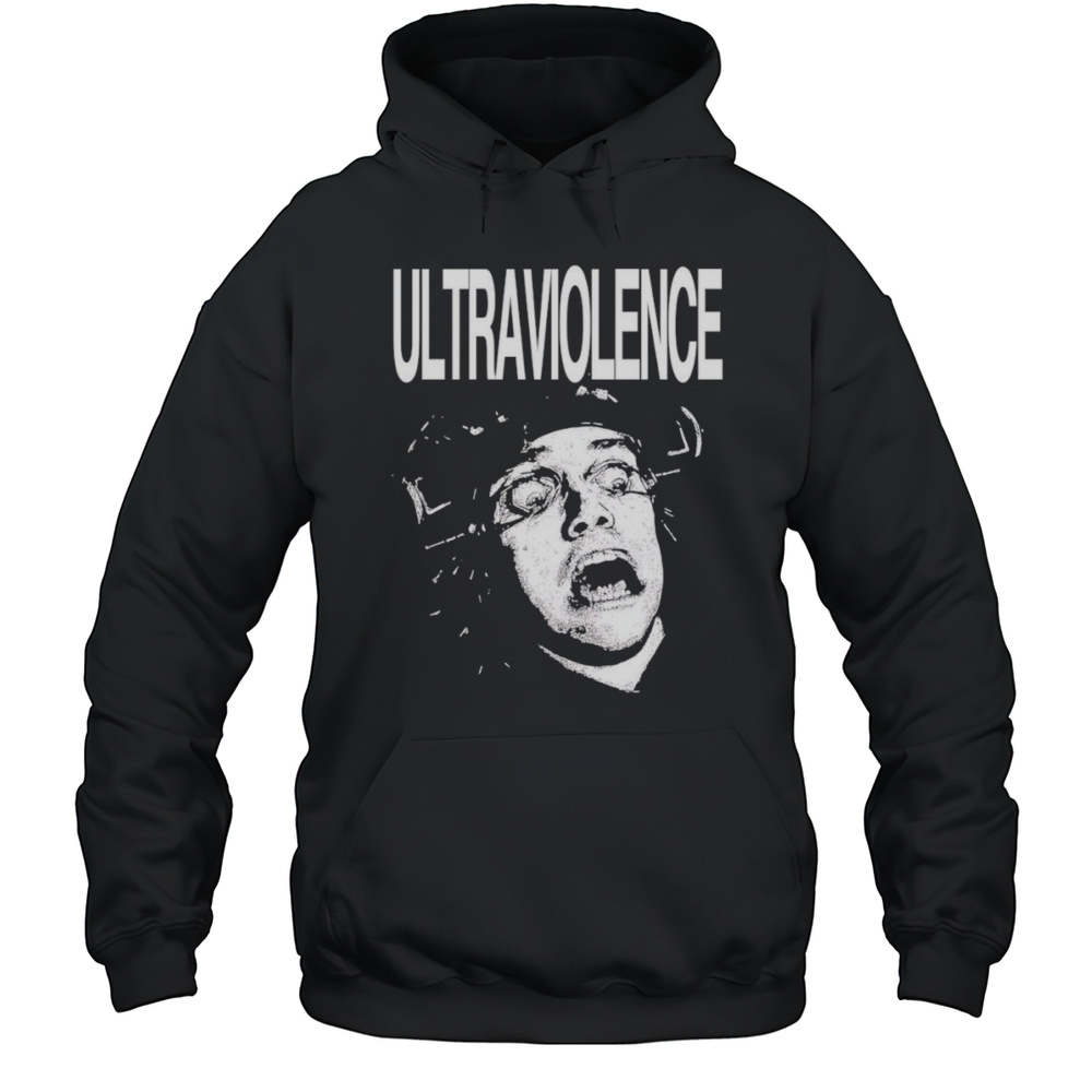 Ultraviolence Clockwork Orange Shirt Unisex Hoodie