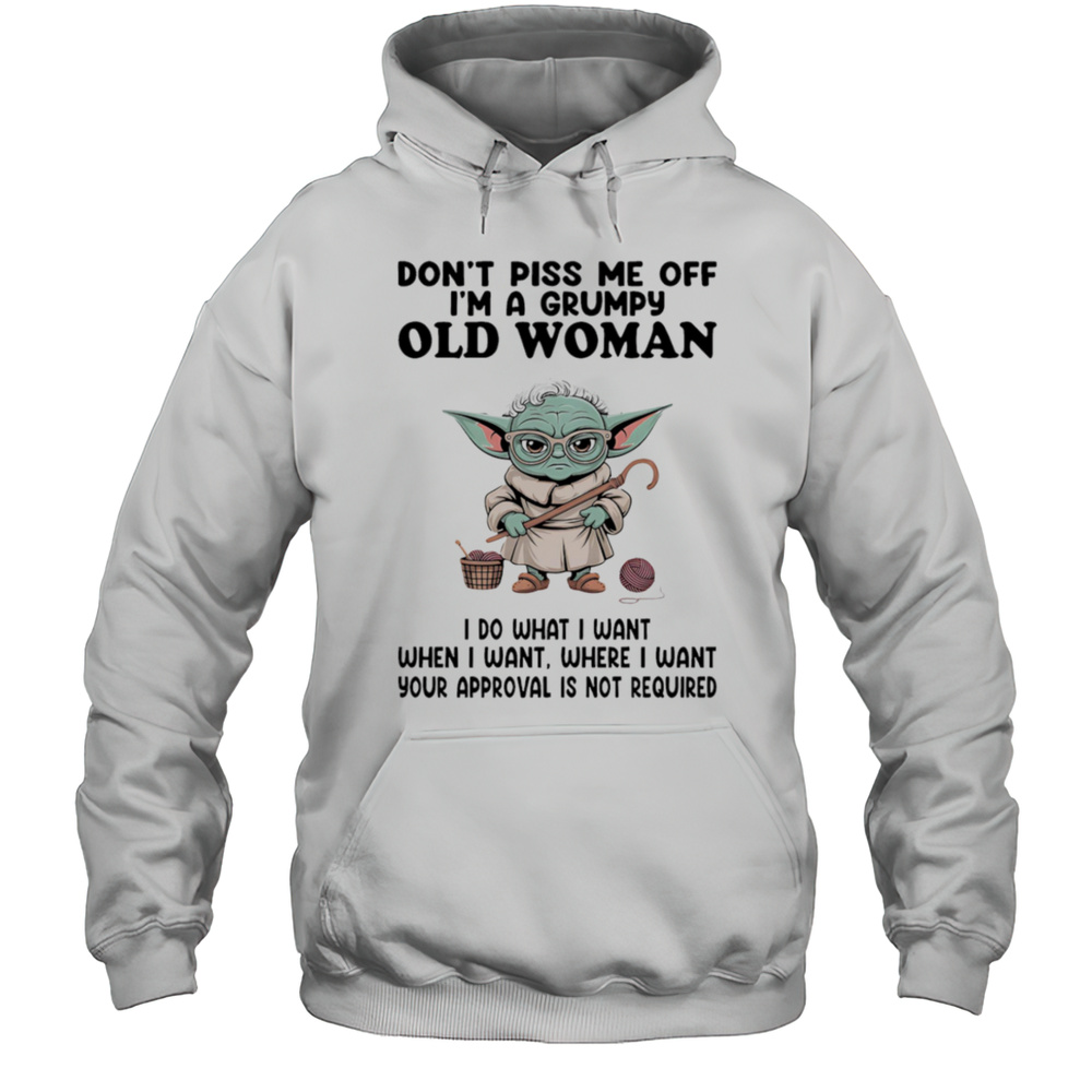 Yoda Dont Piss Me Off Im A Grumpy Old Woman Shirt Unisex Hoodie