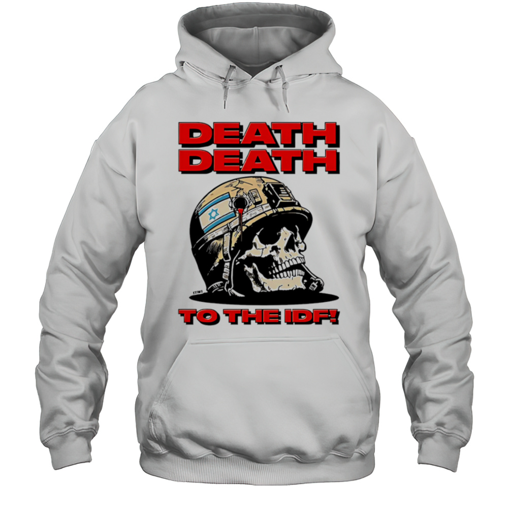 Death Death To The Idf Shirt Unisex Hoodie