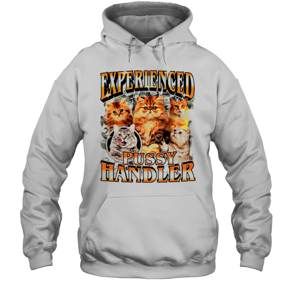 Experienced Pussy Handler Funny Cat Shirt Unisex Hoodie