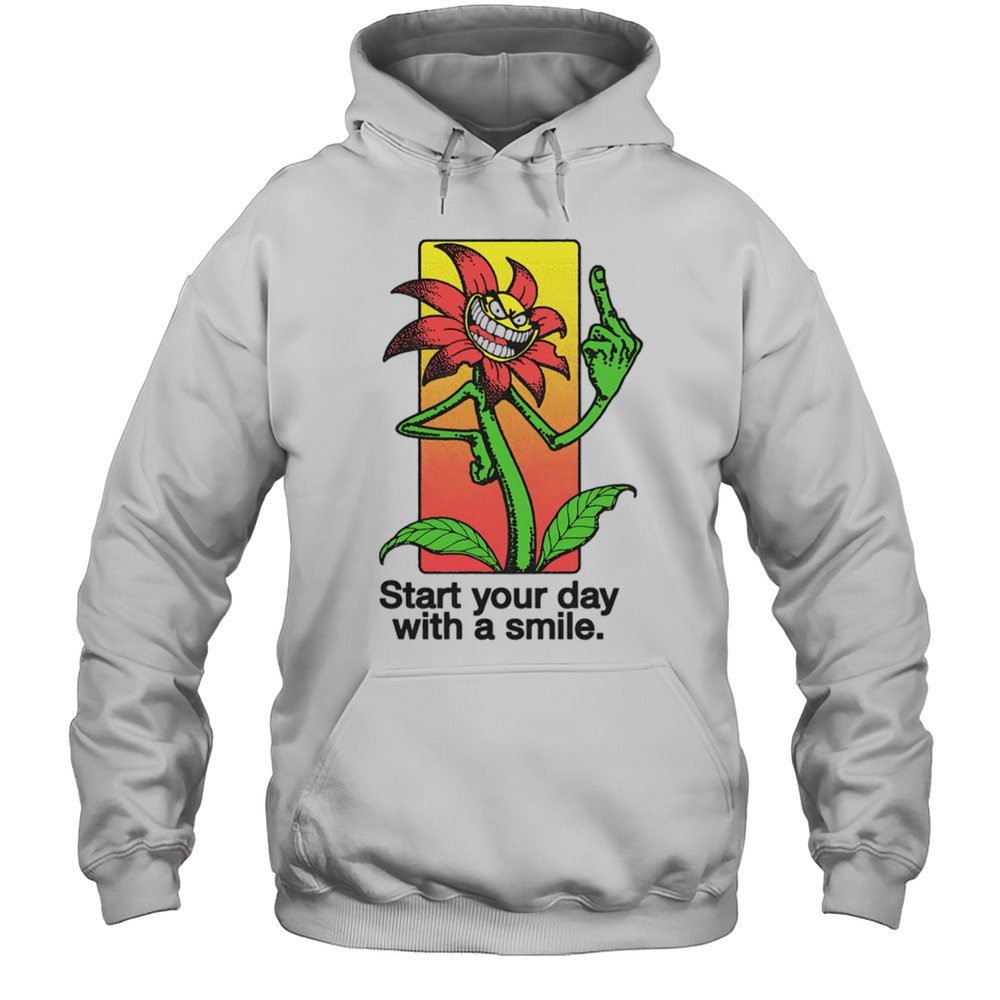 Middle Finger Start Your Day With A Smile Shirt Unisex Hoodie