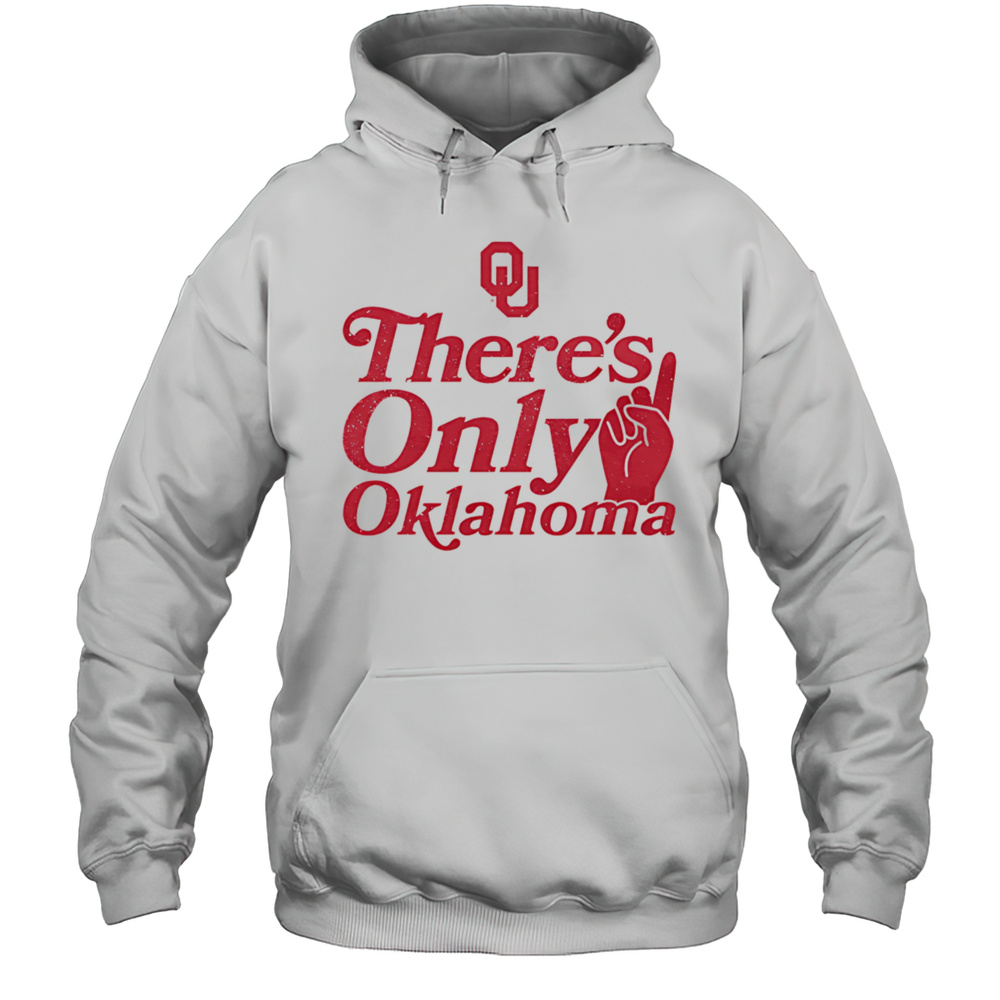 Theres Only Oklahoma Shirt Unisex Hoodie