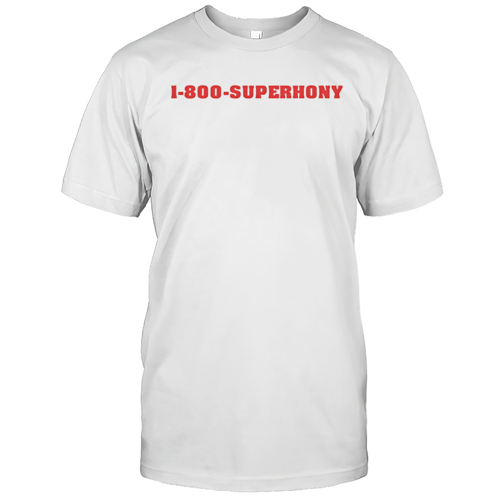 1 800 Superhony Shirt