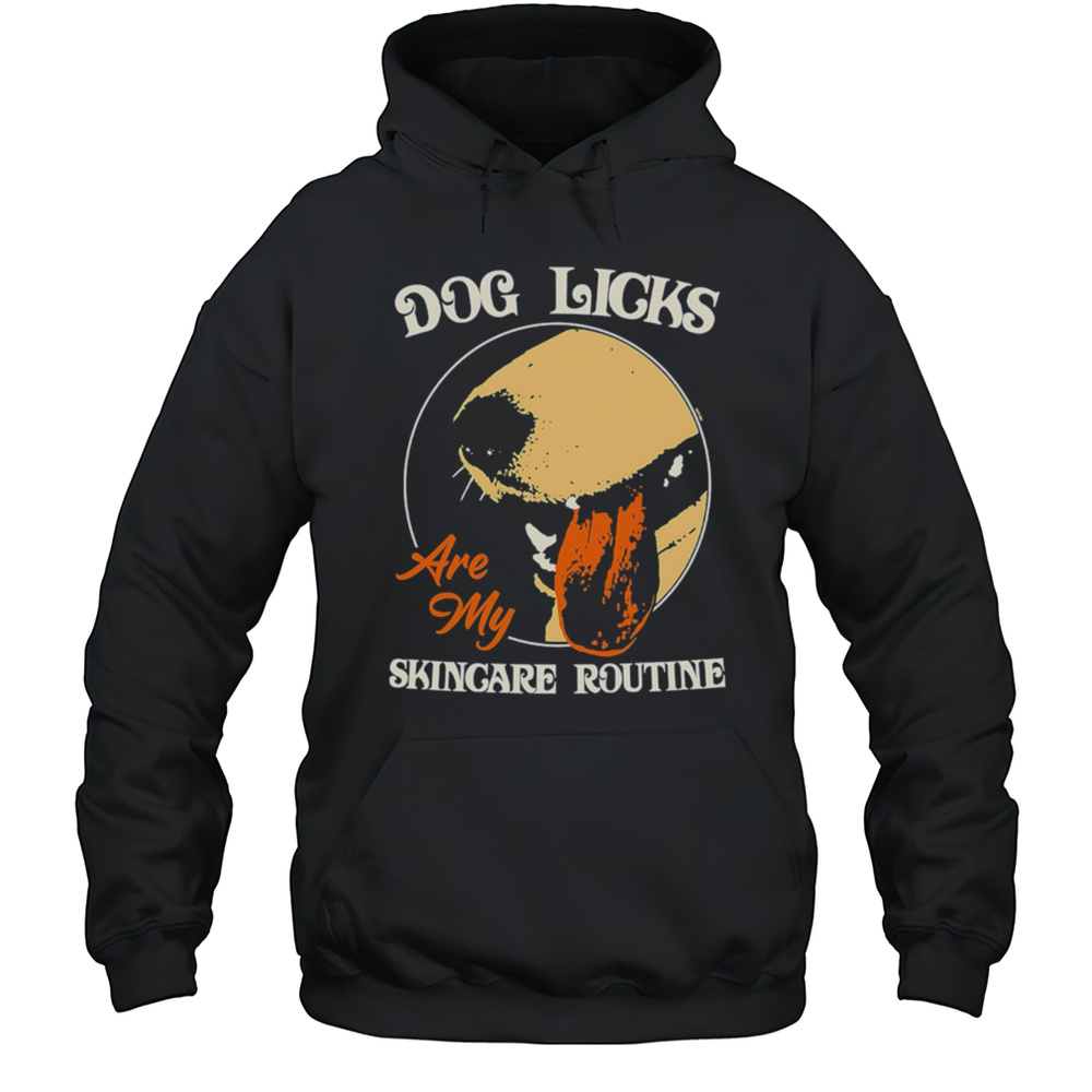 Dog Licks Are My Skincare Routine Retro Shirt Unisex Hoodie