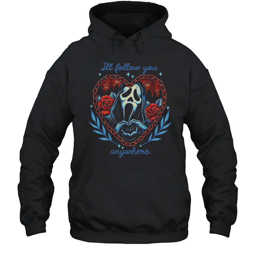 Ghostface Ill Follow You Anywhere Shirt Unisex Hoodie