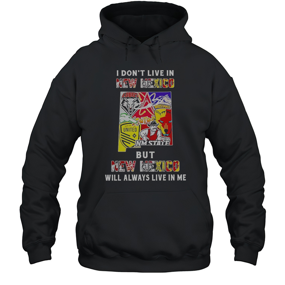 I Dont Live In New Mexico But New Mexico Will Always Live In Me Sport Teams T-Shirt Unisex Hoodie