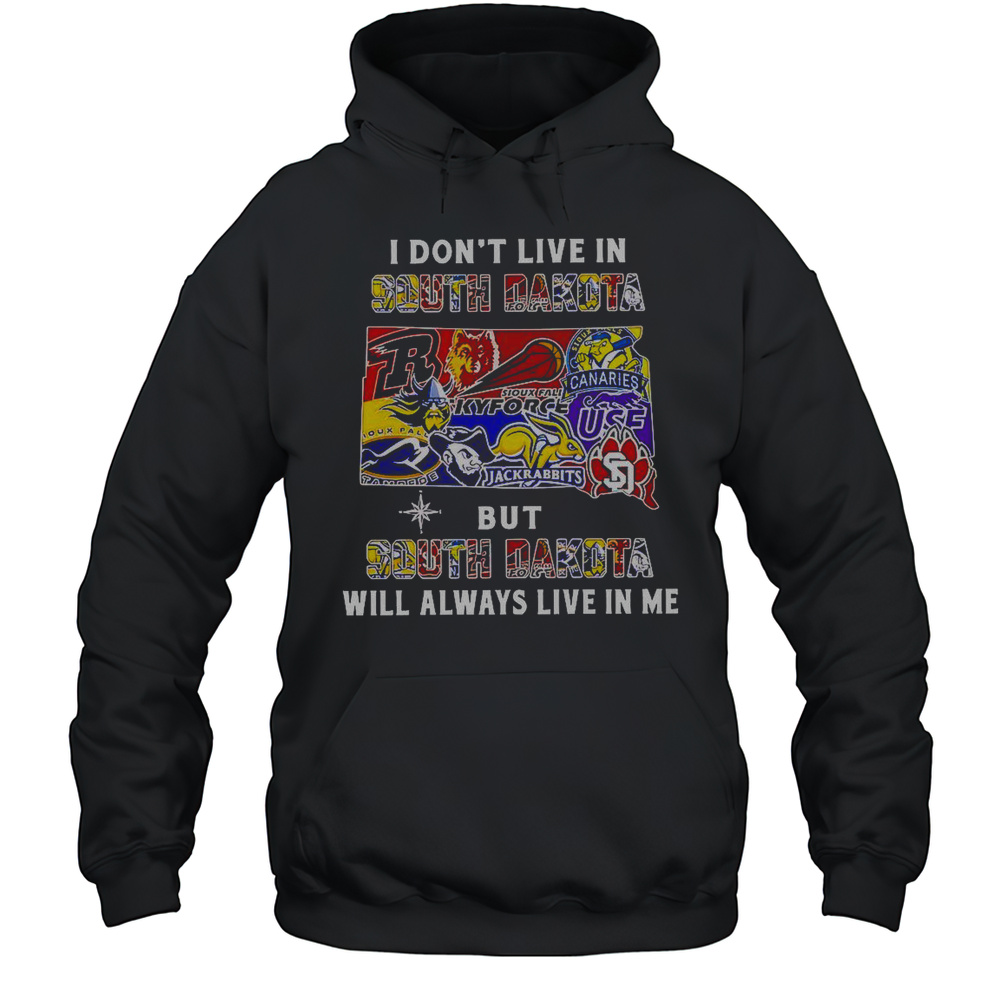 I Dont Live In South Dakota But South Dakota Will Always Live In Me Sport Teams T-Shirt Unisex Hoodie