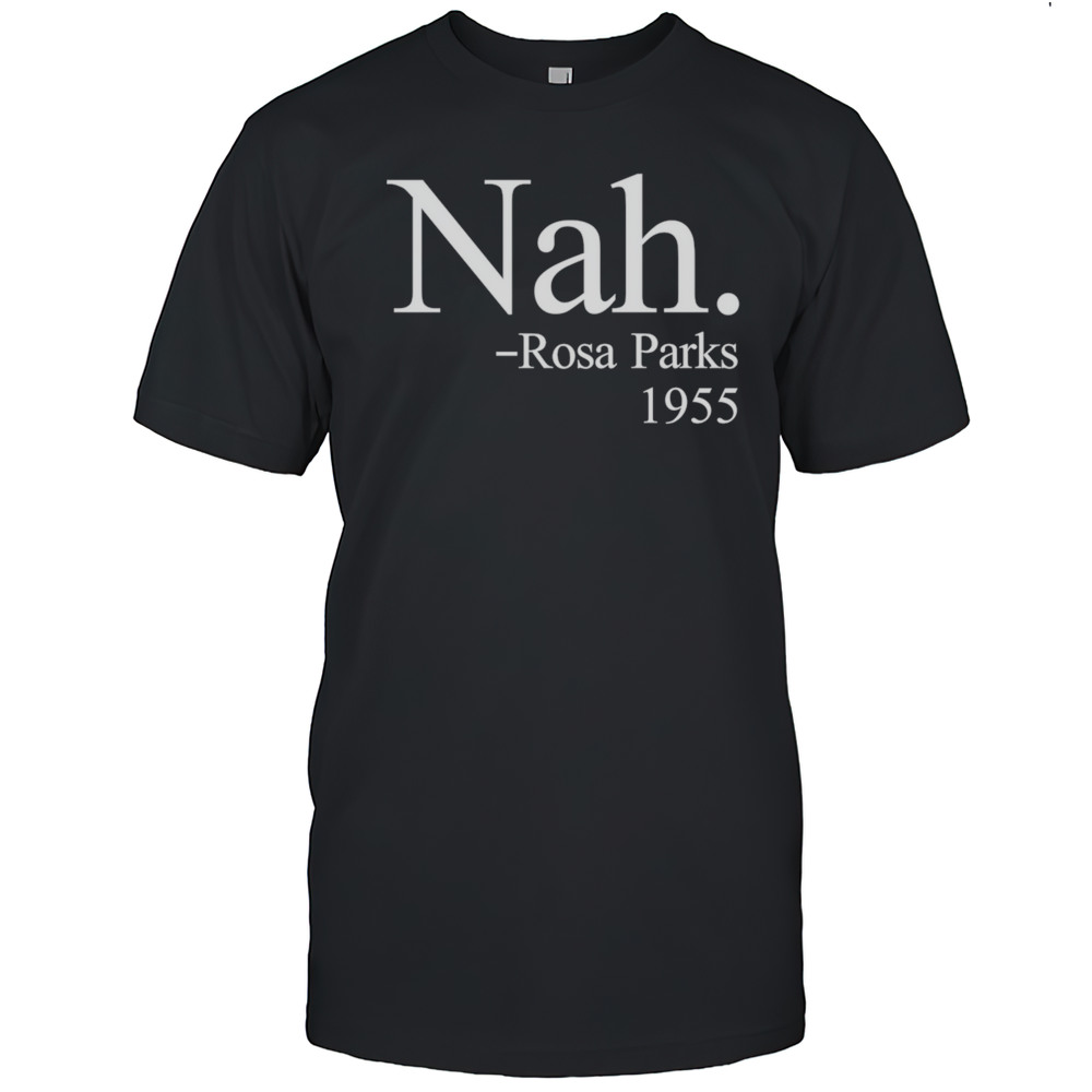 Nah Rosa Parks 1955 Shirt