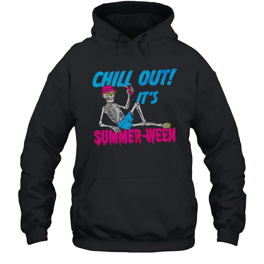 Skeleton Chill Out Its Summer-Ween Shirt Unisex Hoodie