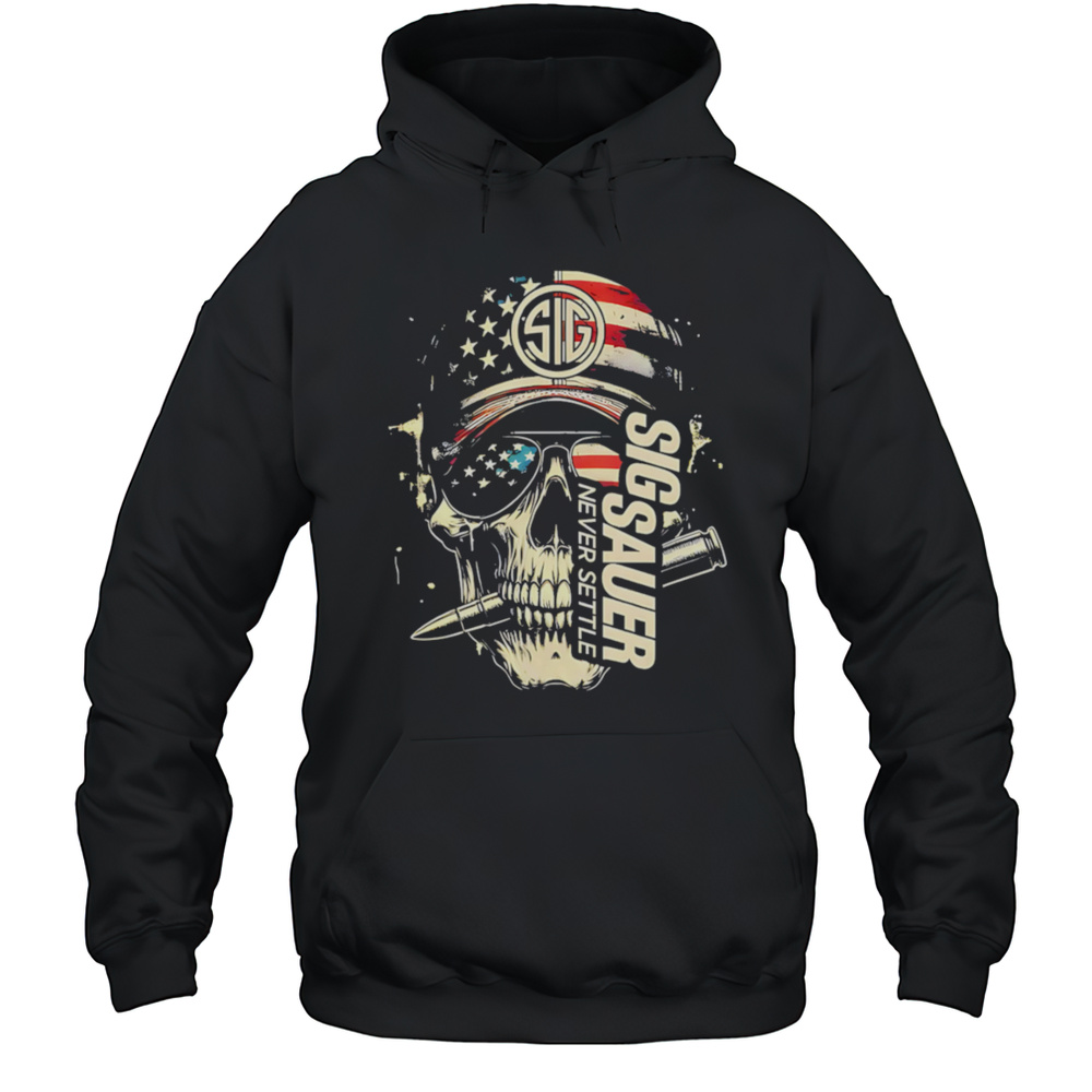 Skull Sig Sauer Never Settle Shirt Unisex Hoodie