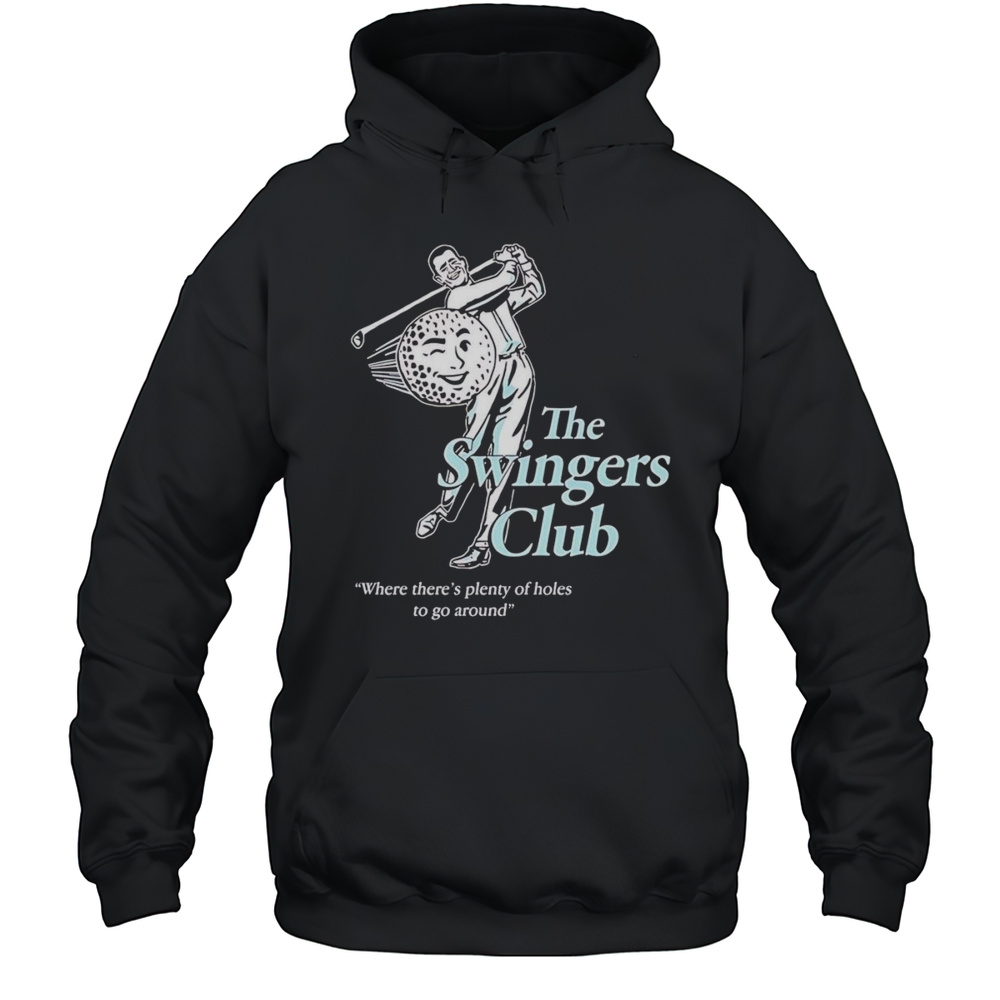 The Swingers Club Where Theres Plenty Of Holes To Go Around Shirt Unisex Hoodie