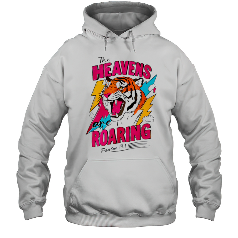 Tigers The Heavens Roaring Shirt Unisex Hoodie