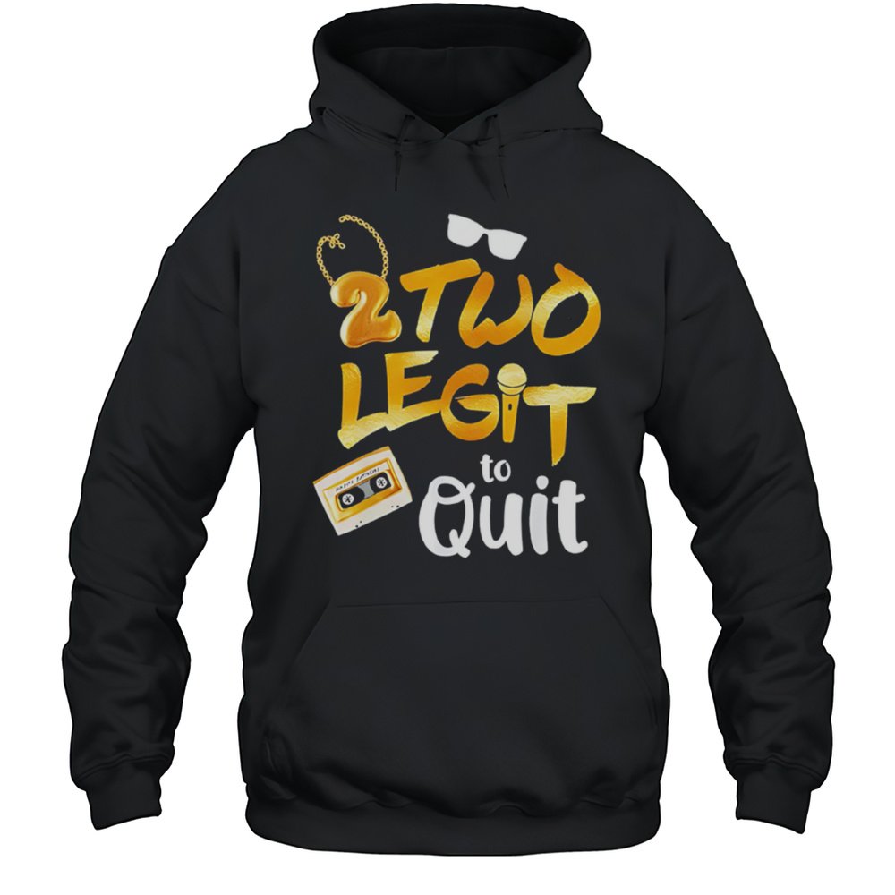 2 Two Legit To Quit Shirt Unisex Hoodie