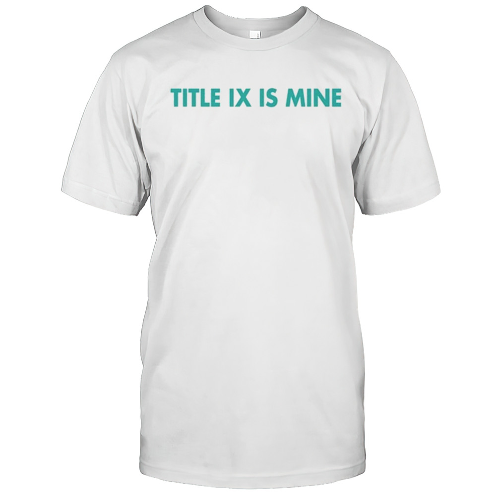 Athletics Title Ix Is Mine T Shirt