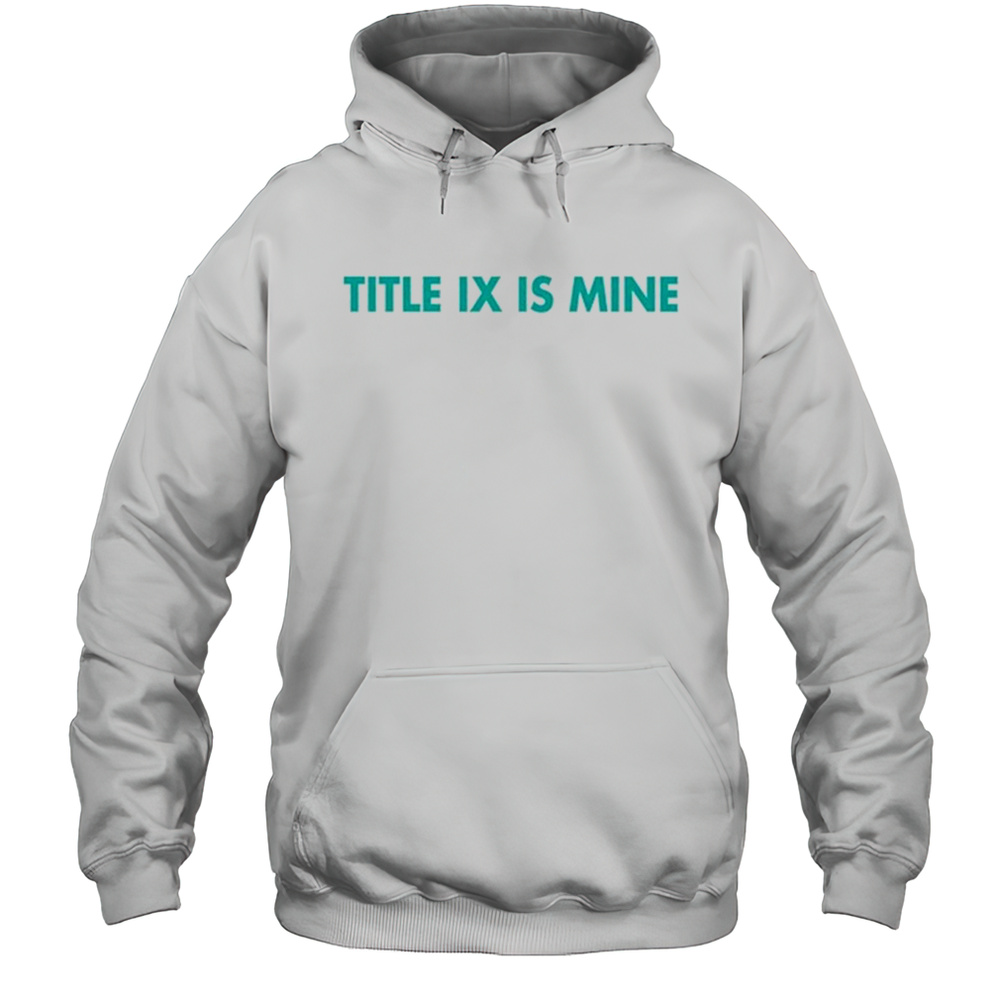 Athletics Title Ix Is Mine T Shirt Unisex Hoodie