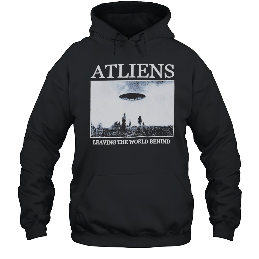 ATLiens Leaving The World Behind UFO T-Shirt Unisex Hoodie