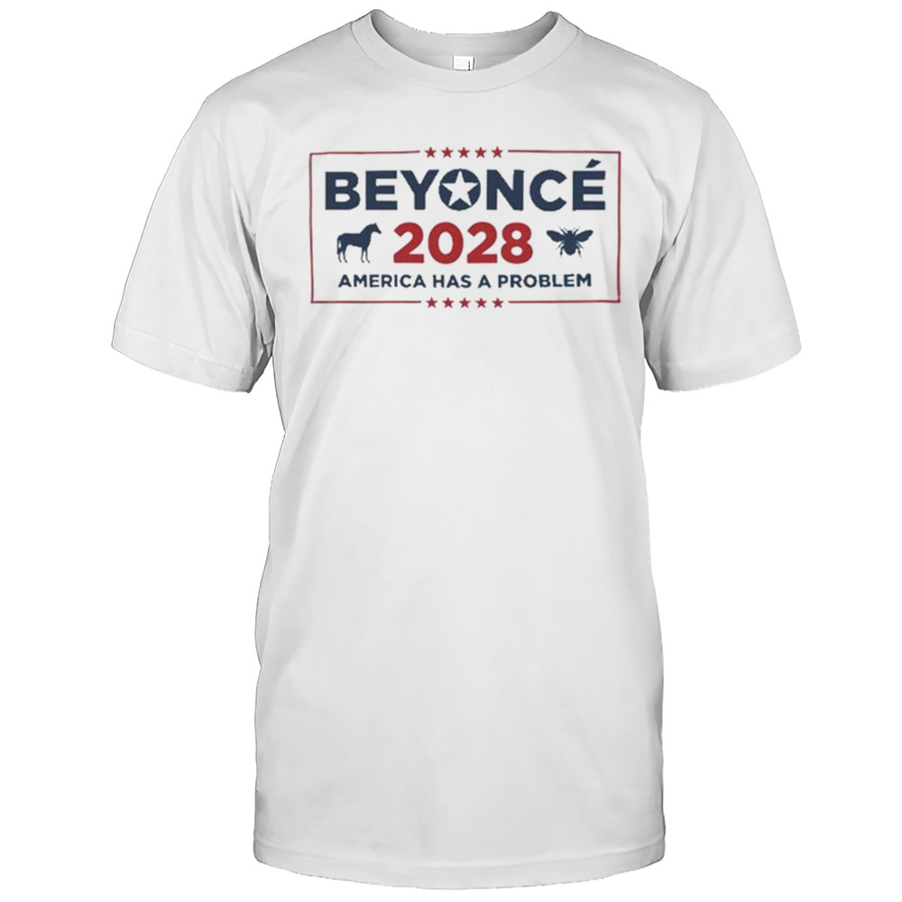 Beyonce Cowboy 2028 America Has Problem T-Shirt
