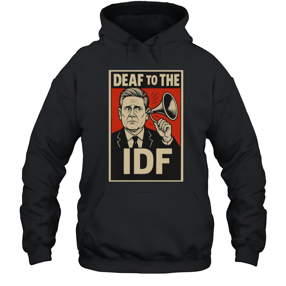 Deaf To The Idf Shirt Unisex Hoodie