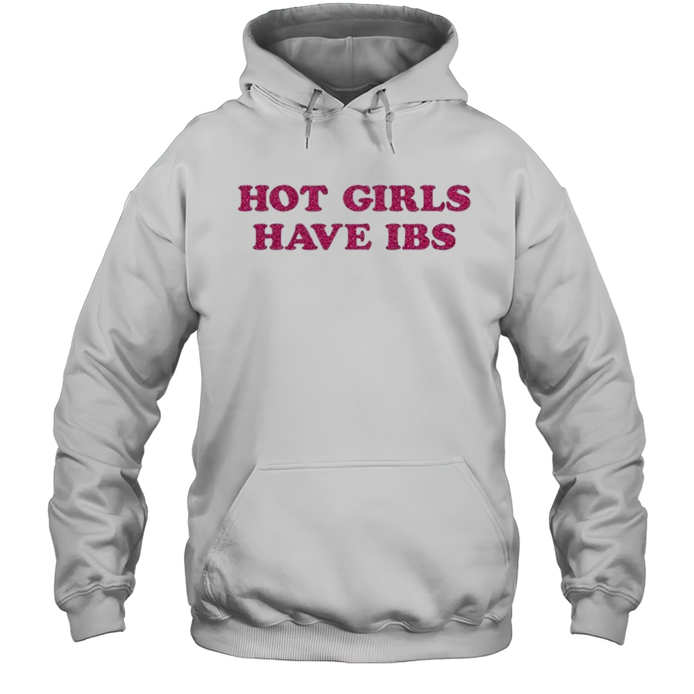 Hot Girls Have IBS T-shirt Unisex Hoodie