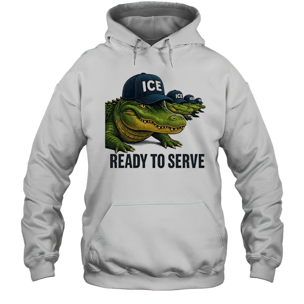 ICE Alligator Alcatraz Ready To Serve Shirt Unisex Hoodie