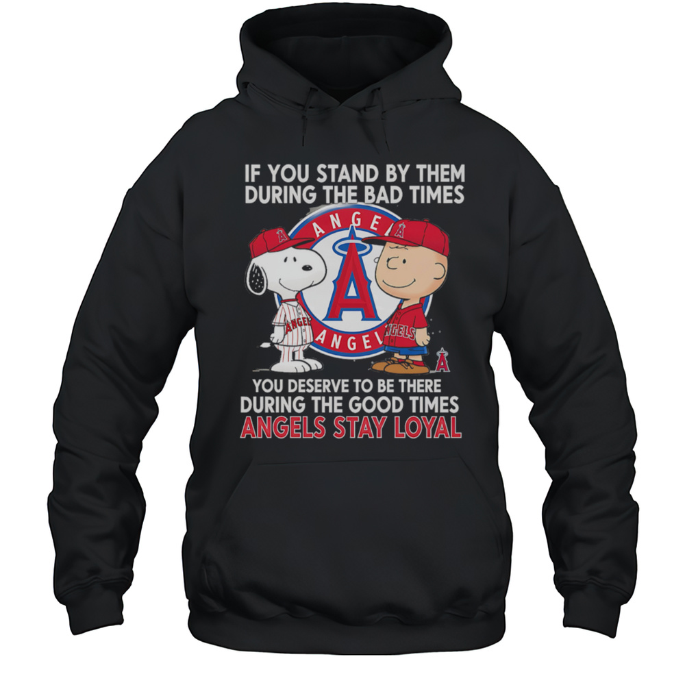 If You Stand By Them During The Bad Times You Deserve To Be There During The Good Times Angels Stay Loyal Shirt Unisex Hoodie