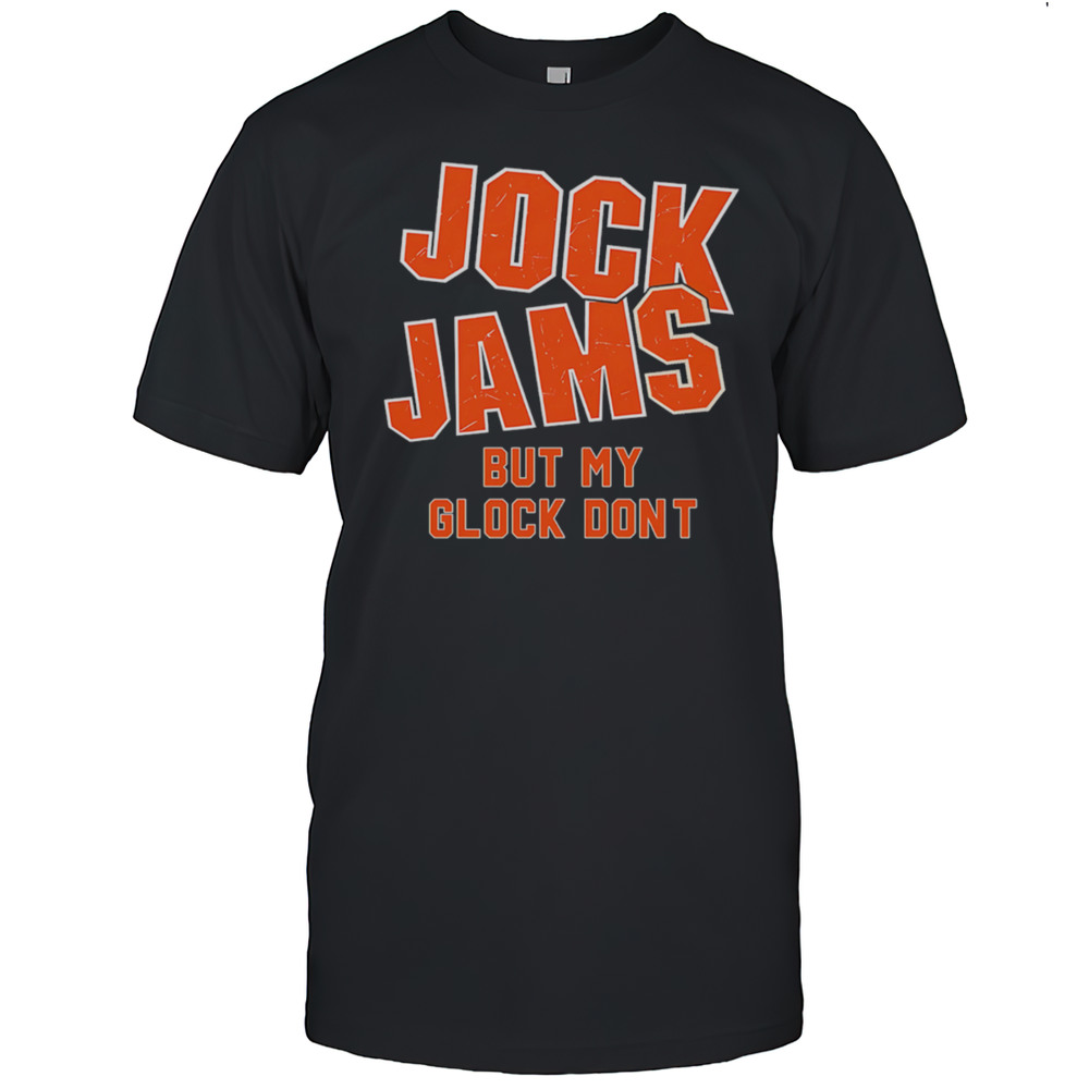 Jock Jams But My Glock Dont Shirt