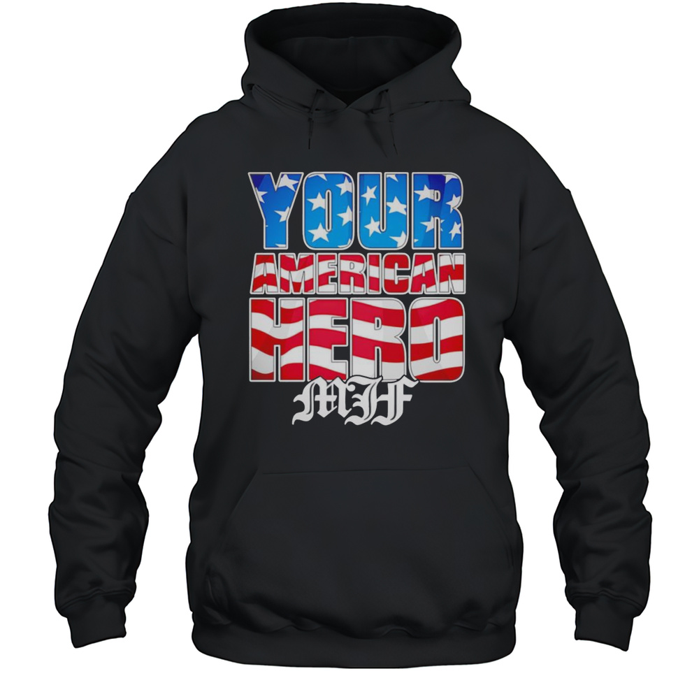 MJF Your American Hero Shirt Unisex Hoodie