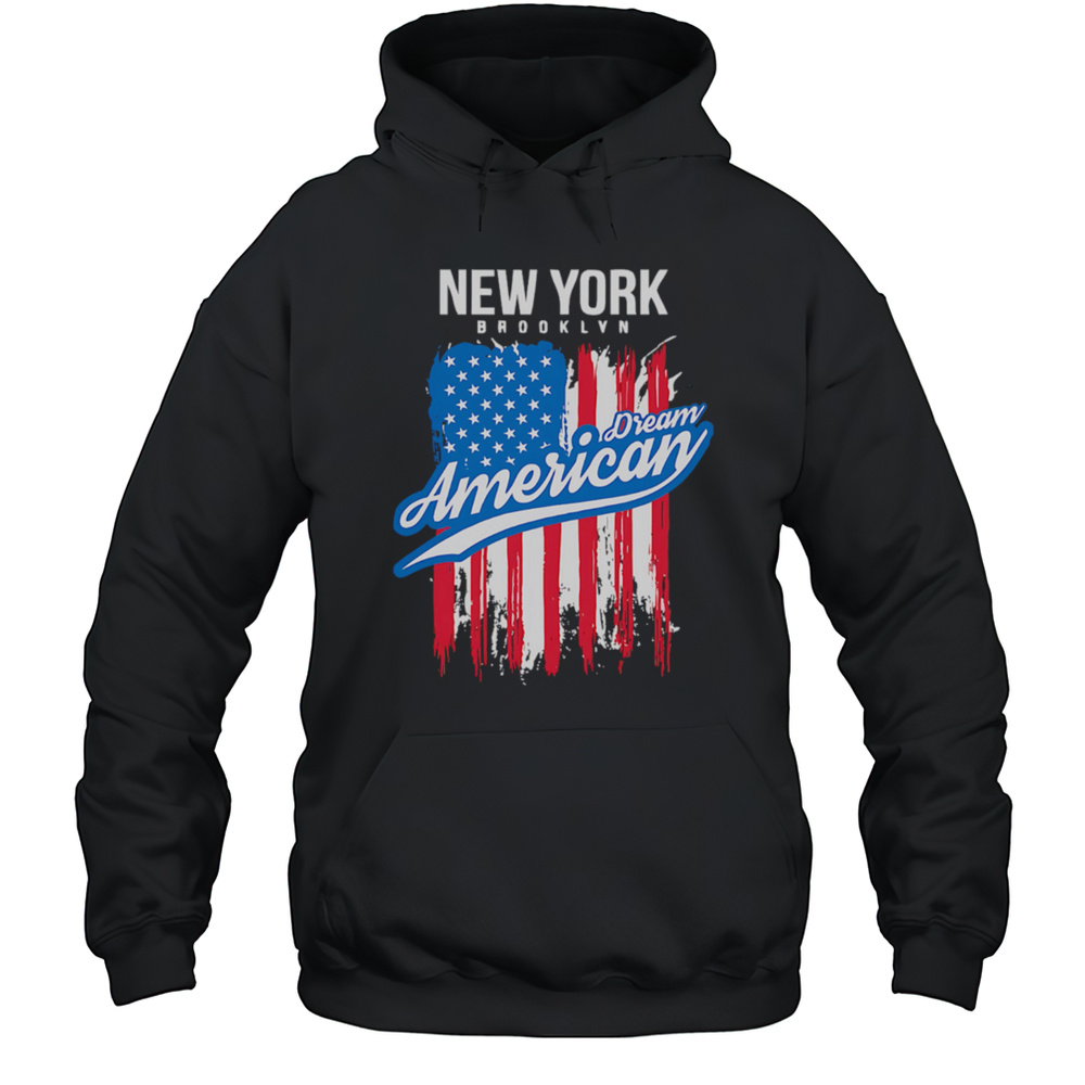New York Brooklyn Dream American Flag Shirt Unisex Hoodie