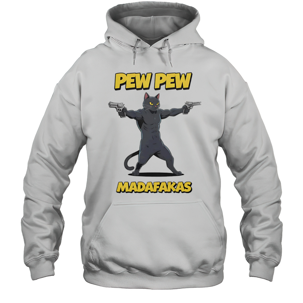 Pew Pew Madafakas Cat Guns Shirt Unisex Hoodie