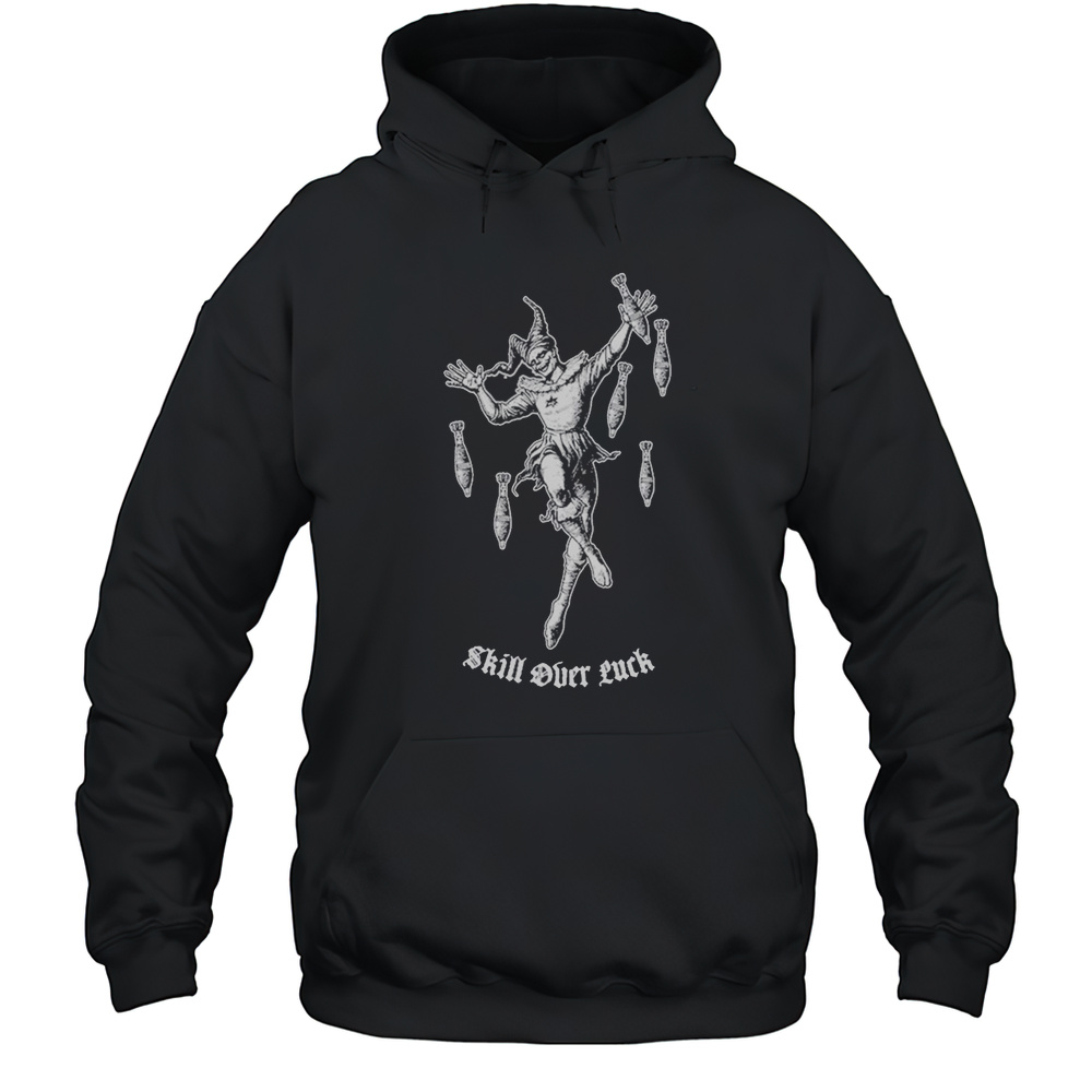 Skill Over Luck Clown T-shirt Unisex Hoodie