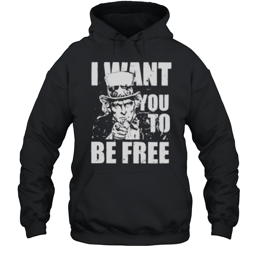 Uncle Sam I Want You To Be Free Patriotic USA 4th Of July Shirt Unisex Hoodie