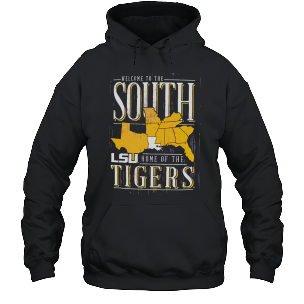 Welcome To The South Home Of The LSU Tigers Shirt Unisex Hoodie