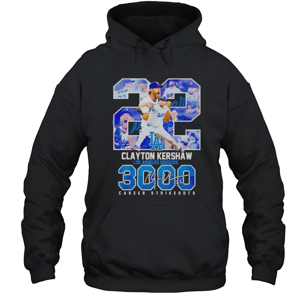 22 Clayton Kershaw Los Angeles Dodgers 3000 Career Strikeouts Shirt Unisex Hoodie