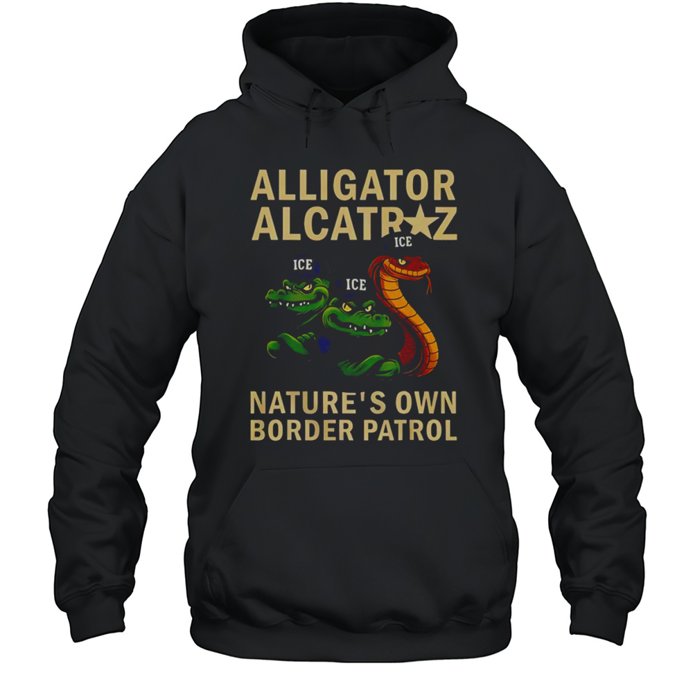 Alligator Alcatraz Natures Own Border Patrol Shirt Unisex Hoodie