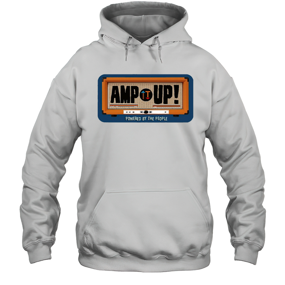Amp Up Powered By The People Shirt Unisex Hoodie