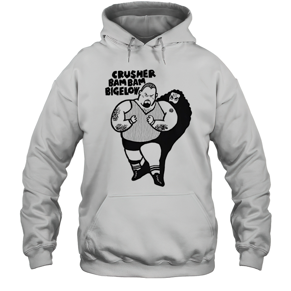 Crusher Bam Bam Bigelow Shirt Unisex Hoodie