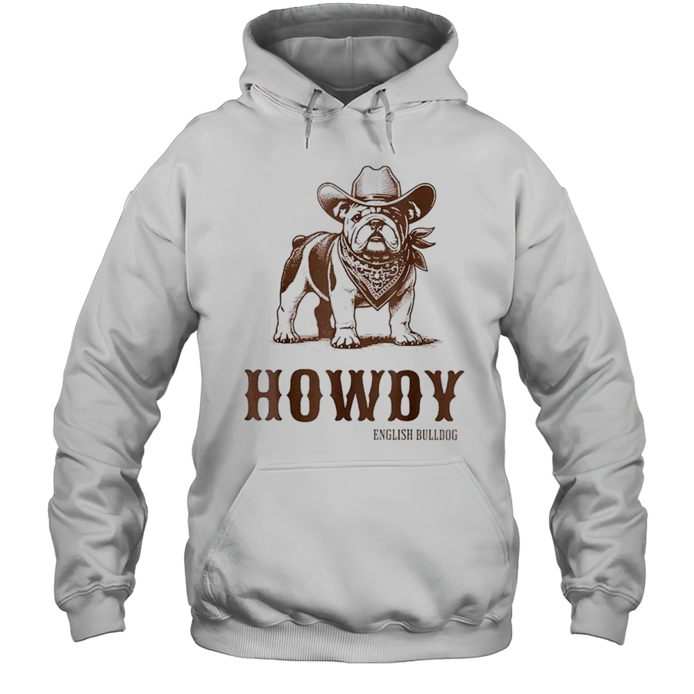 Howdy English Bulldog Cowboy Shirt Unisex Hoodie