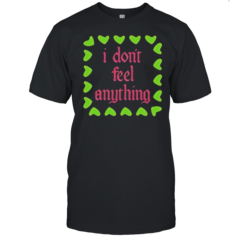 I Dont Feel Anything Black Shirt