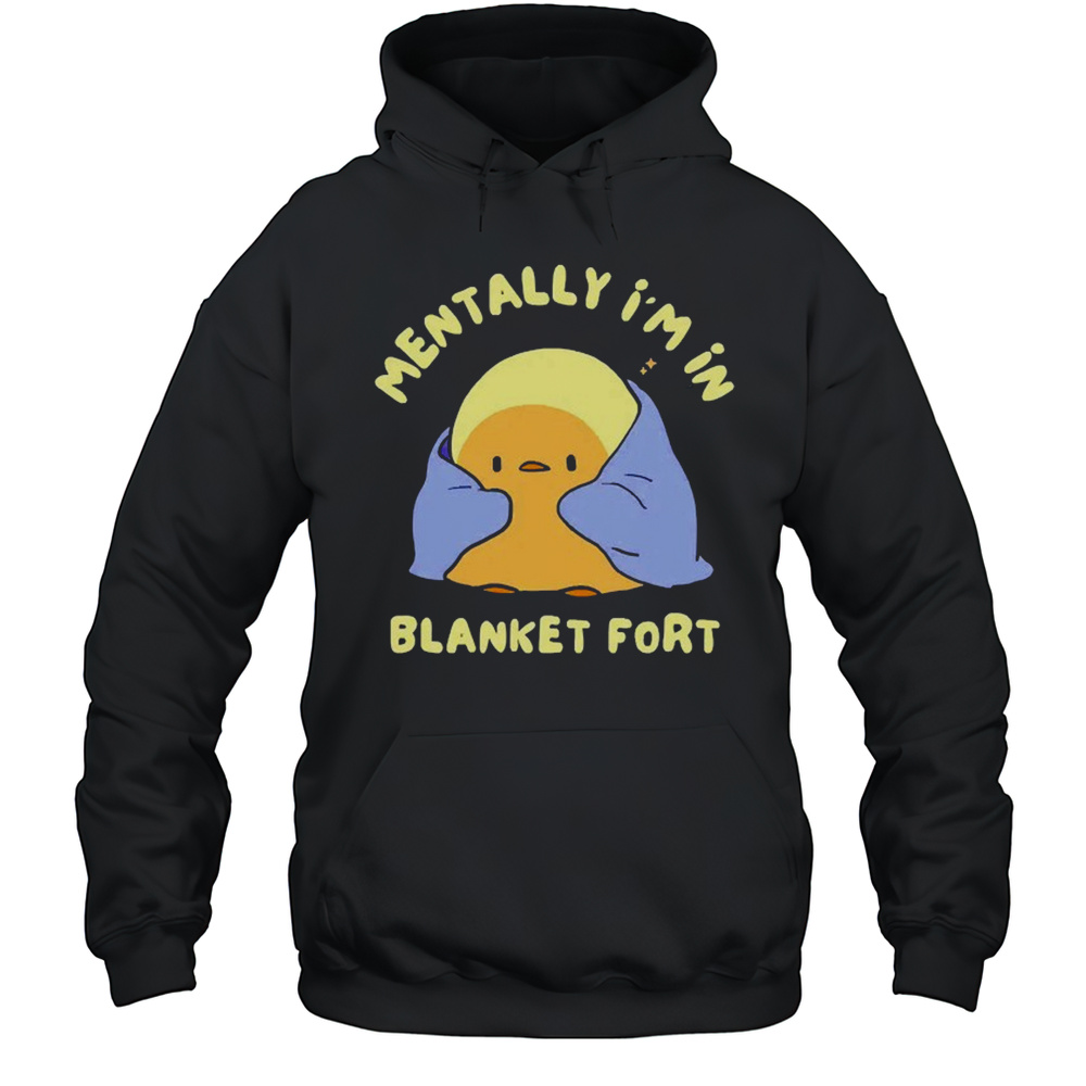 Mentally Im In A Blanket Fort Shirt Unisex Hoodie