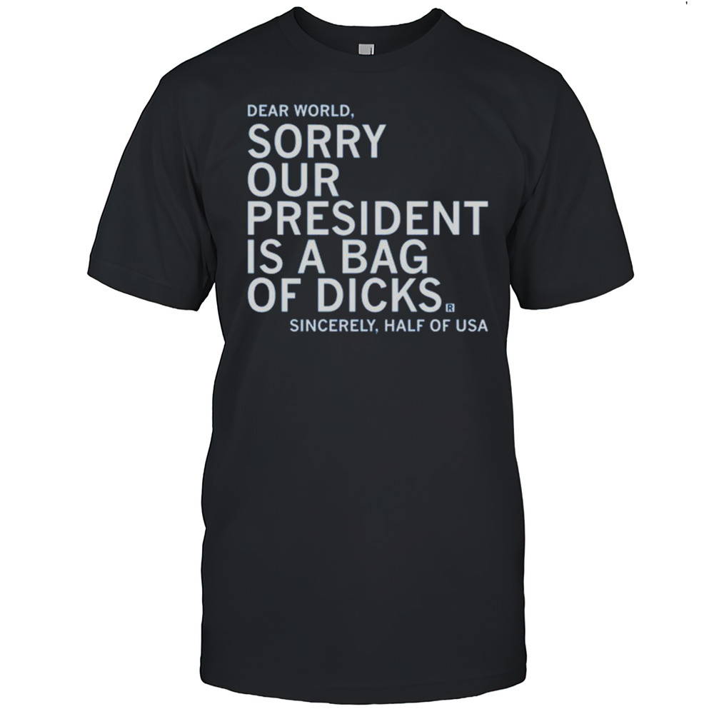 Our President Is A Bag Of Dicks Shirt