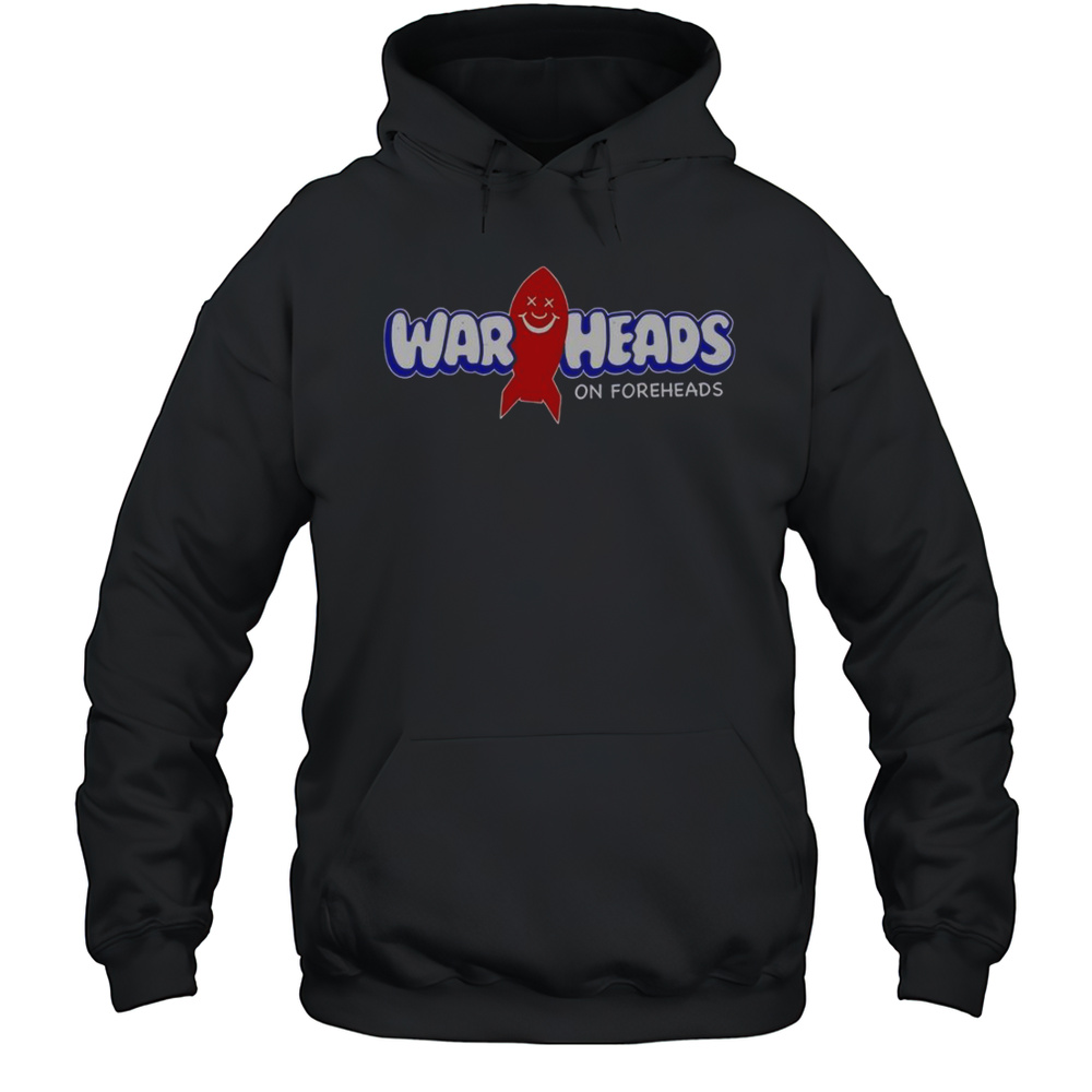 Warheads On Foreheads T-Shirt Unisex Hoodie
