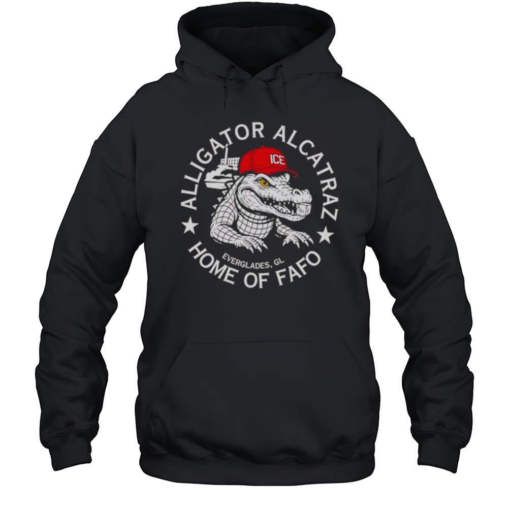 Alligator Alcatraz Home Of FAFO Shirt Unisex Hoodie