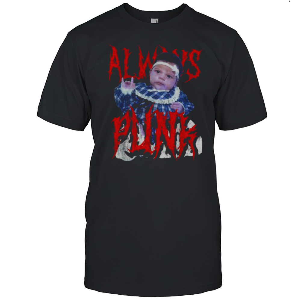 Always Punk Funny Punk Joke Meme For Men Women T Shirt
