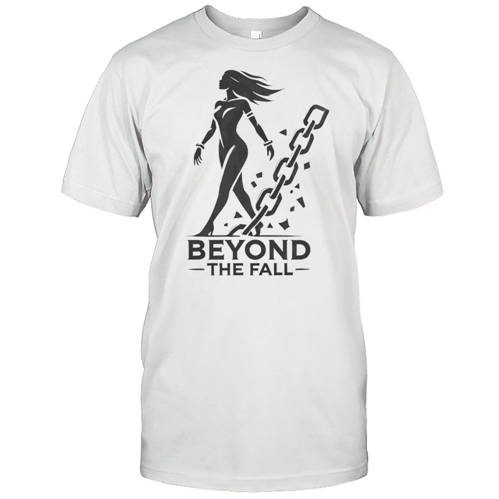Beyond The Fall Shirt