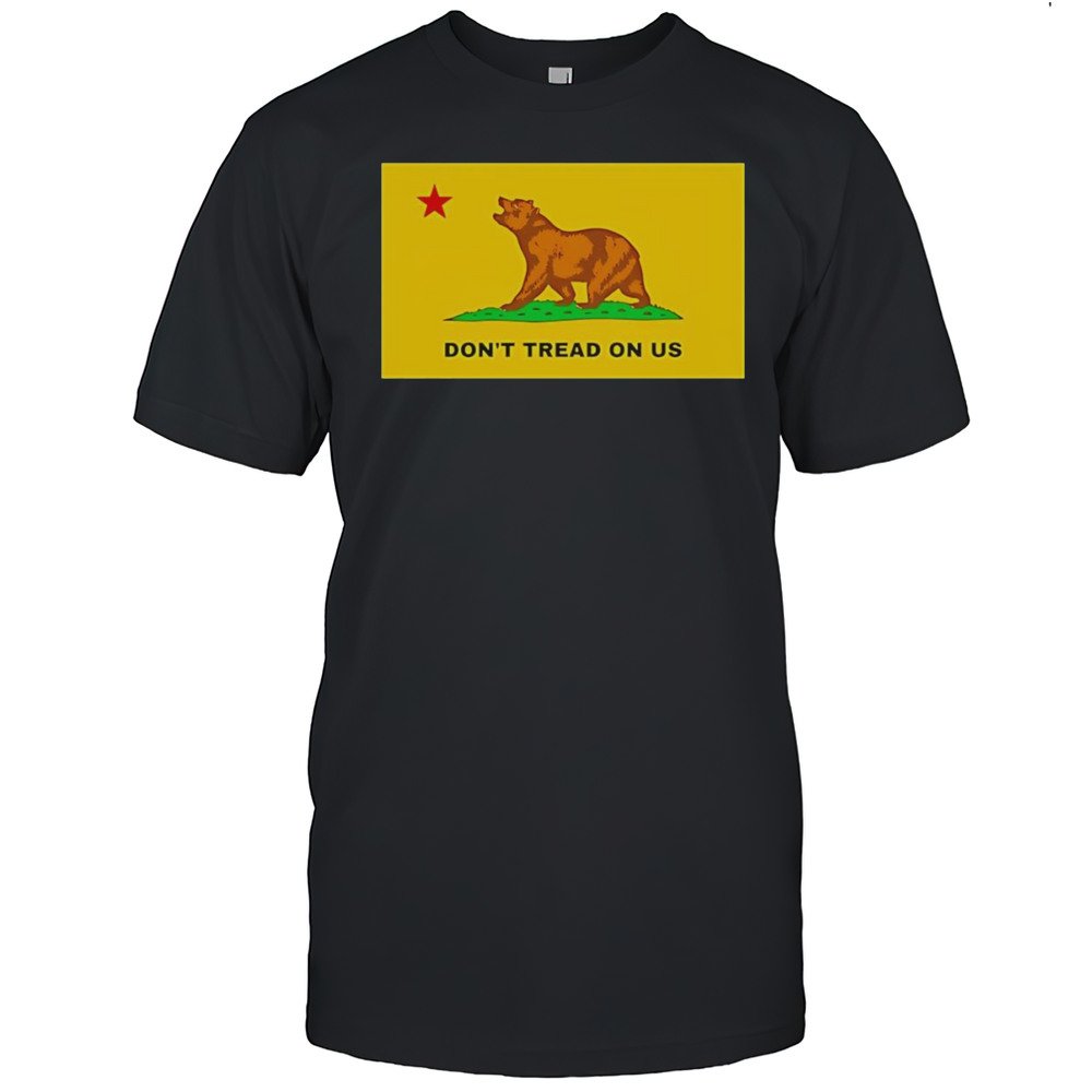 Dont Tread On Us California Shirt