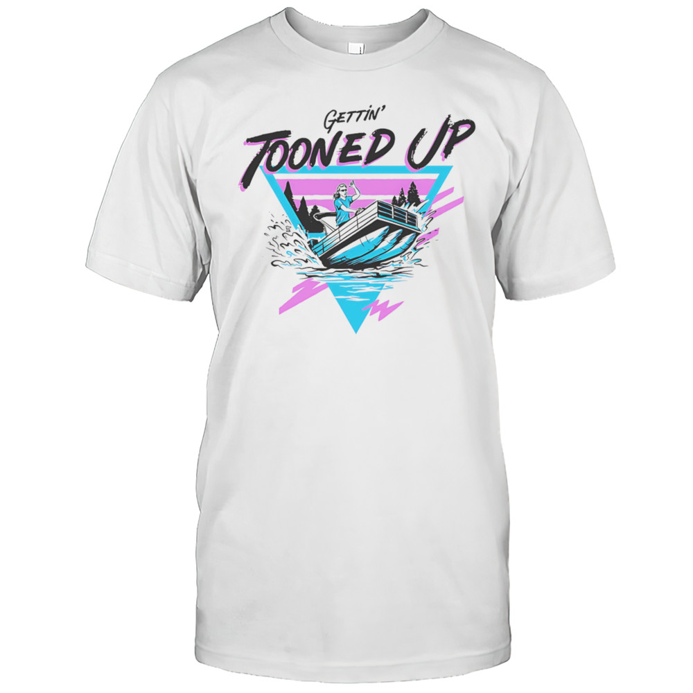 Gettin Tooned Up Shirt