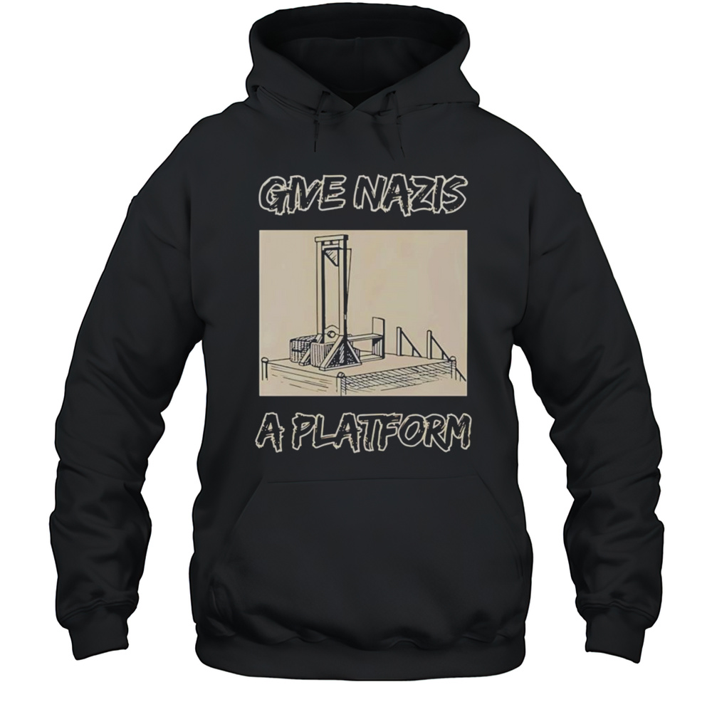 Give Nazis A Platform Shirt Unisex Hoodie