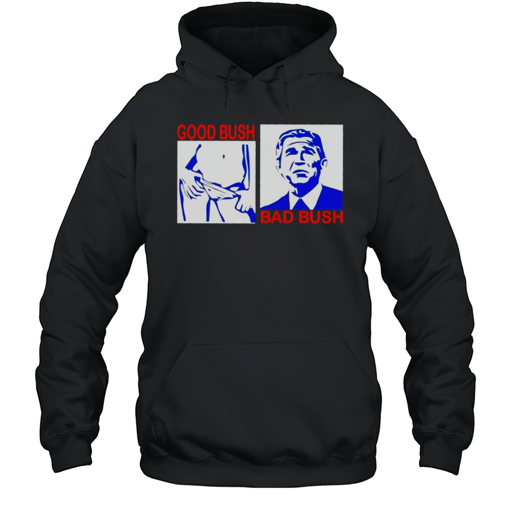 Good Bush Bad Bush Era Shirt Unisex Hoodie