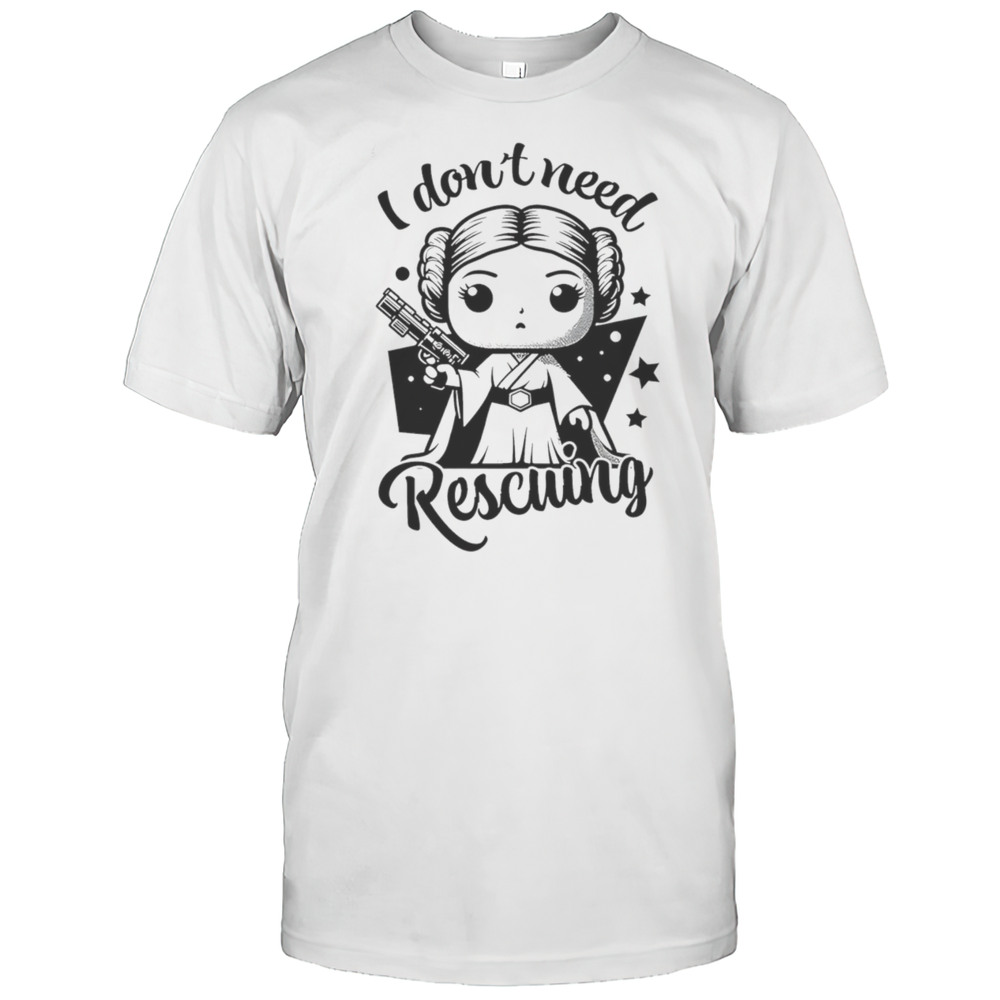 I Dont Need Rescuing Shirt